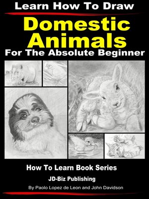cover image of Learn How to Draw Portraits of Domestic Animals in Pencil For the Absolute Beginner